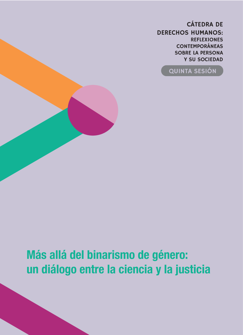 Cátedra de derechos humanos: reflexiones contemporáneas sobre la persona y su sociedad. Quinta sesión: más allá del binarismo de género: un diálogo entre la ciencia y la justicia