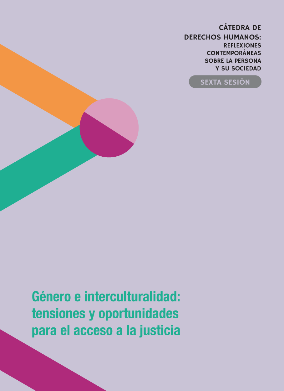  Cátedra de derechos humanos: reflexiones contemporáneas sobre la persona y su sociedad. Sexta sesión: Género e interculturalidad: tensiones y oportunidades para el acceso a la justicia