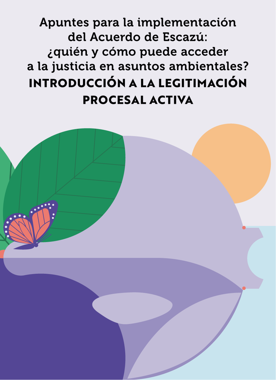 Apuntes para la implementación del Acuerdo de Escazú: ¿quién y cómo puede acceder a la justicia en asuntos ambientales?