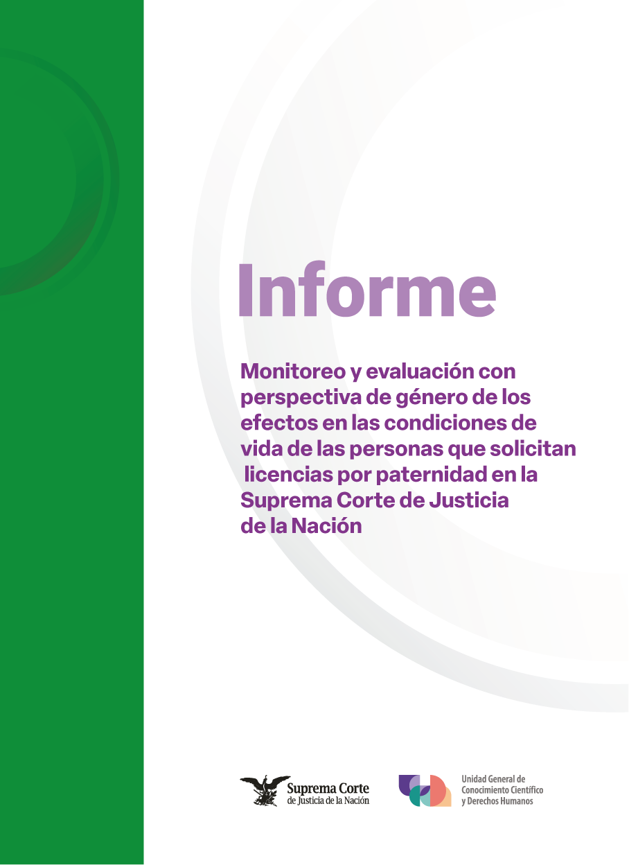 Informe: Monitoreo y evaluación con perspectiva de género de los efectos en las condiciones de vida de las personas que solicitan licencias por paternidad en la Suprema Corte de Justicia de la Nación