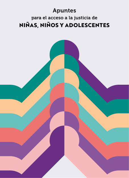 Apuntes para el acceso a la justicia de niñas, niños y adolescentes