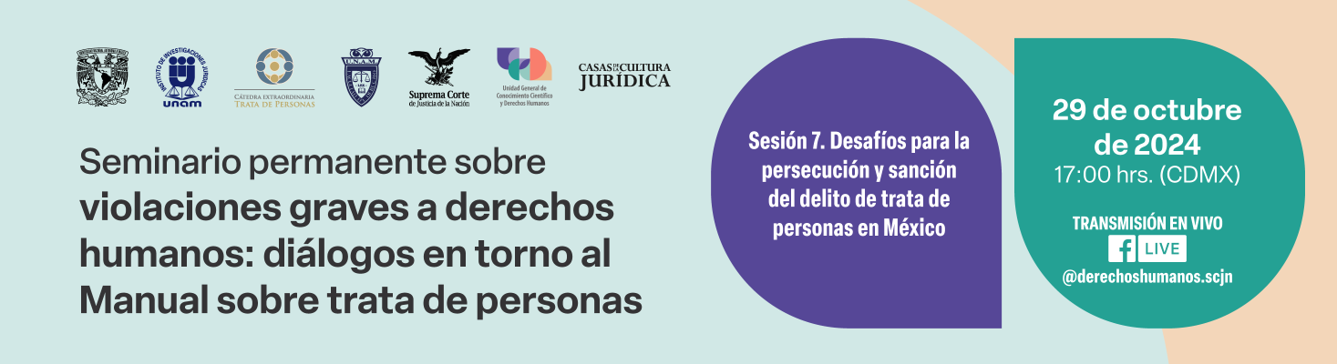 Diálogos en torno al Manual sobre trata de personas. Sesión 7. Desafíos para la persecución y sanción del delito de trata de personas en México 