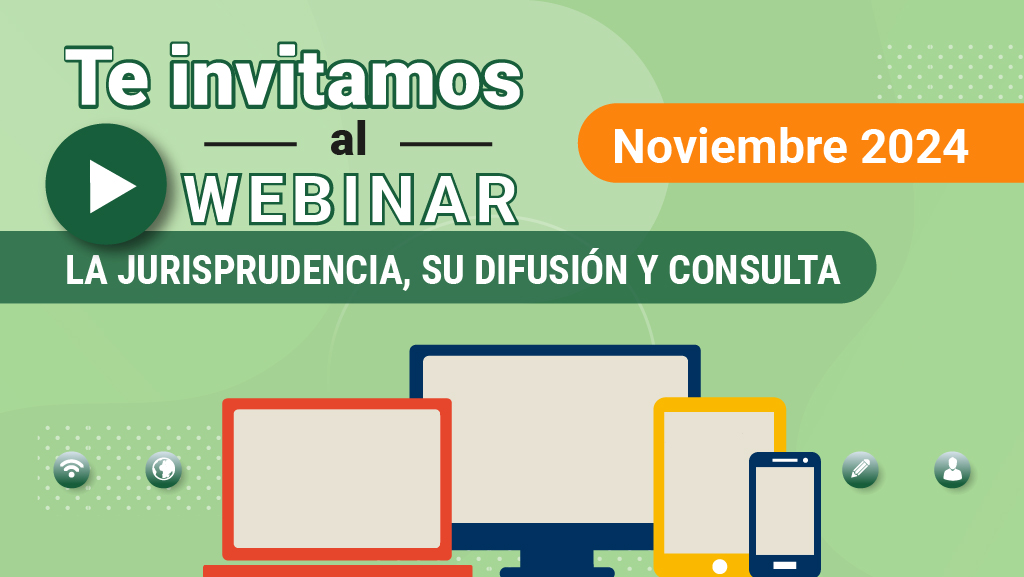 Webinar. La jurisprudencia, su difusión y consulta