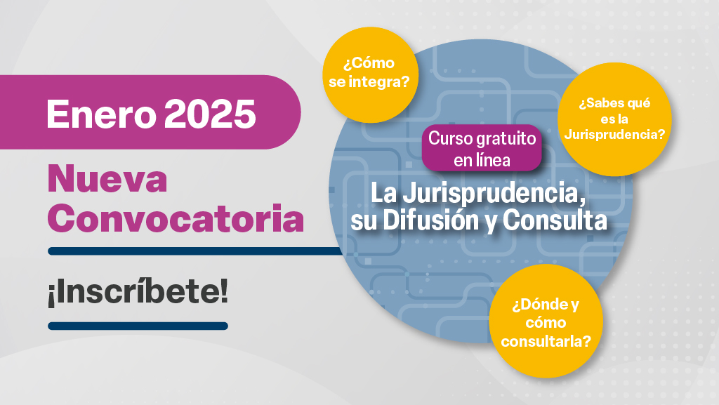 Curso en línea. La Jurisprudencia, su Difusión y Consulta