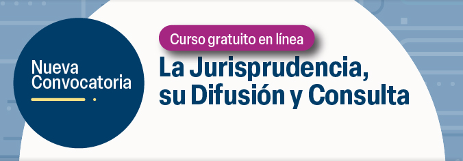 Curso en línea. La jurisprudencia, su Difusión y Consulta