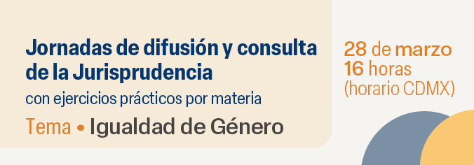 Jornadas de difusión y consulta de la Jurisprudencia Igualdad de Género