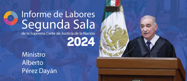 Ve el Informe de Labores de la Segunda Sala de la Suprema Corte de Justicia de la Nación, correspondiente a 2024 